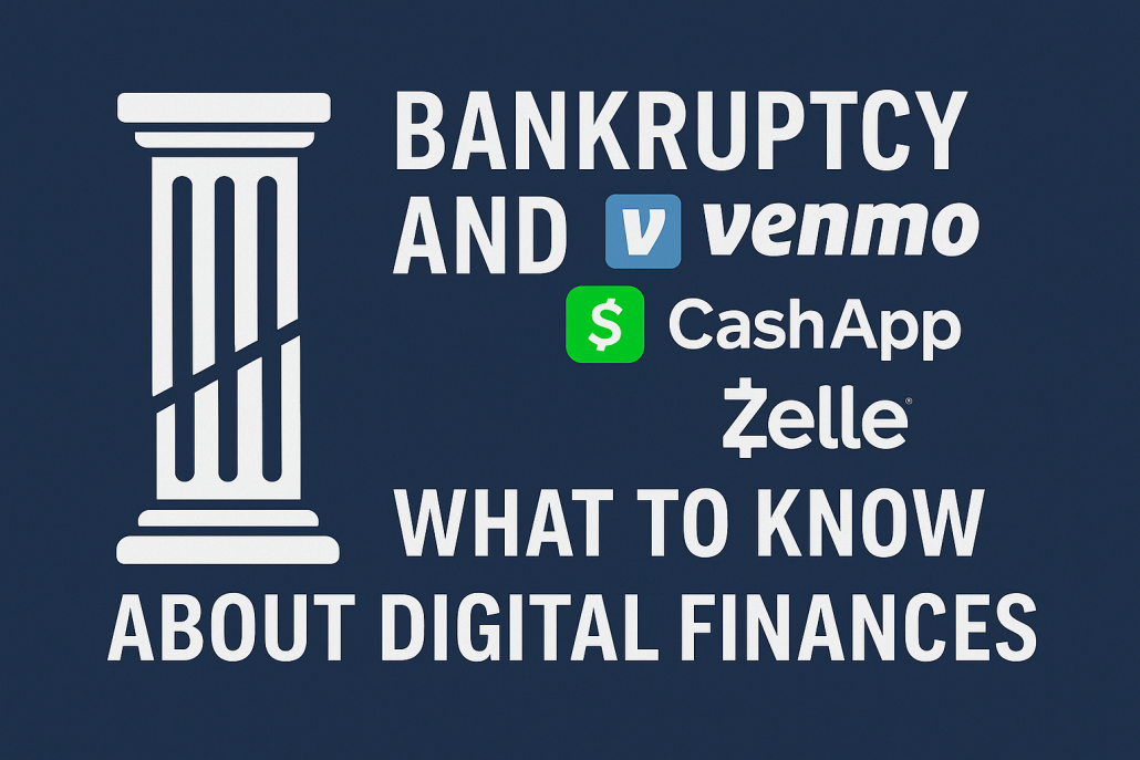 Graphic showing the words "Bankruptcy and Venmo, CashApp, Zelle: What to Know About Digital Finances" with a broken white column symbol on a navy background.